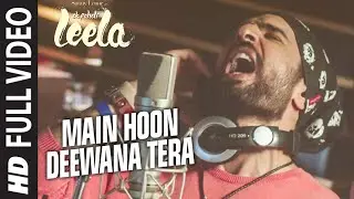 'Main Hoon Deewana Tera' FULL VIDEO Song | Meet Bros Anjjan ft. Arijit Singh | Ek Paheli Leela