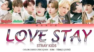 Stray Kids (스트레이 키즈) - Love Stay (Han - Rom - TÜRKÇE ÇEVİRİ) Color Coded Lyrics
