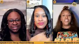 Let's Talk #Insecure! Season 5 Episode 6 Live Review & Recap #InsecureHBO #InsecureRecap