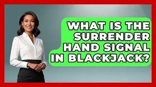 What Is The Surrender Hand Signal In Blackjack? - The Blackjack Blueprint