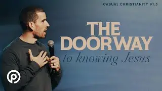 The Doorway to Knowing Jesus | Casual Christianity Pt. 3 | Pursuit Church | Scott Broome