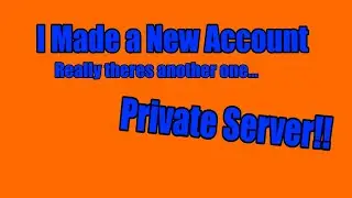 I Made Another Account... Plus Private Server! | Phantom Forces 2020