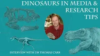 Dr Thomas Carr Interview (pt4) - Dinosaurs in Media// Research Tips and Advices