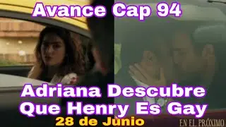 Te La Dedico Capitulo 94 Avance: Adriana Descubre Que Henry Es Gay - Martes 28 de Junio