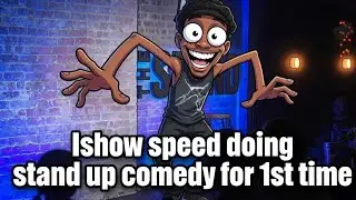 Ishow speed meets Mark Normand and does stand up comedy
