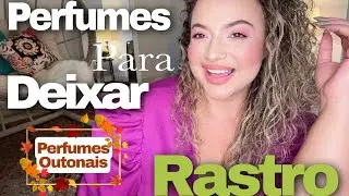 Perfumes bombinh@s para usar no outono; Deixam muito rastro - Especial Viens