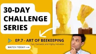 Day 7 - Art of Beekeeping [30-Day Challenge Series Ep.7] - (Fun, Fantastic and Phenomenal Bee Art)