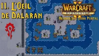 Warcraft II Remastered. Beyond the Dark Portal. Horde 11.  ̶L'̶?e̶i̶l̶  L'Oeil de Dalaran