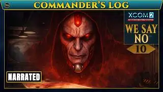 WE SAY NO | XCOM 2: War of the Chosen Legendary Ironman | S2E10