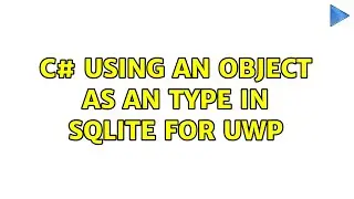 C# using an object as an Type in SQLite for UWP