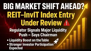 SEBI New Rules: Major changes to REITs and InvITs! Will this change the future of the market? Lea...
