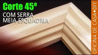 Serra meia Esquadria - Corte Perfeito  #DIY #oficinadecasa
