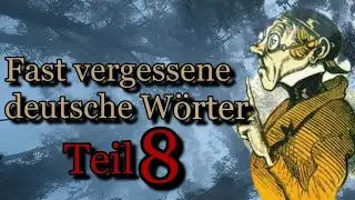 Alte und selten genutzt W&ouml;rter aus der deutschen Sprache. Teil 8