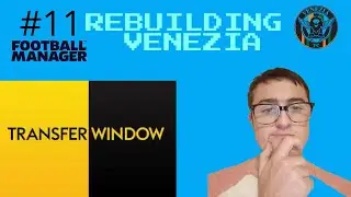 TRANSFER WINDOW - PART 11 - REBUILDING VENEZIA - Football Manager 22