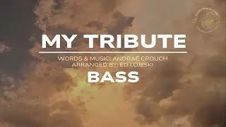 My Tribute - Bass || Arr. Ed Lojeski