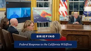 President Biden Convenes a Briefing on the Federal Response to the Wildfires