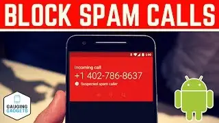 Как блокировать спам-звонки на Android &mdash; Блокировка спама и сообщение о нём на Android