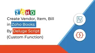 How To Create Vendor, Item, Bill in Zoho Books By Deluge Script (Custom Function)