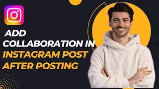 how to add collaboration in instagram post after posting