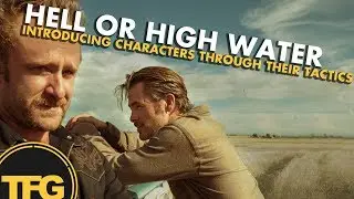 Hell or High Water - Introducing Character through their tactics