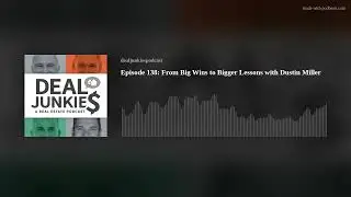 Episode 138: From Big Wins to Bigger Lessons with Dustin Miller