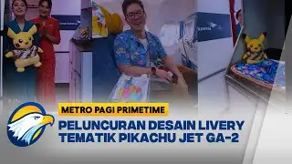 Garuda Indonesia Peluncuran Desain Livery Tematik Pikachu Jet Ga-2 - [Metro Pagi Primetime]