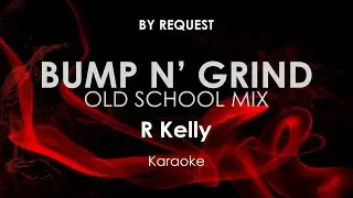 Bump N' Grind Old School Mix | R Kelly karaoke