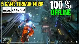 MIRIP ! 5 Game OFFLINE Terbaik Mirip Tower Of Fantasy Dan Genshin Impact Di Android