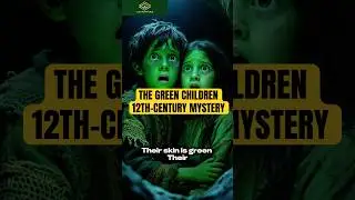 🟢 The Green Children of Woolpit | 12th-Century Mystery Part 1