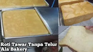 ROTI TAWAR TANPA TELUR!! Soft dan Fluffy Ala Bakery Terkenal!! #egglessbread