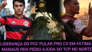 LIDERAN&Ccedil;A DO PCC PULAR PRO CV EM MANAUS RDA PEDIU AJUDA DO PEIX&Atilde;O DO COMPLEXO DE ISRAEL TCP AMAZONAS