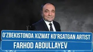 O'zbekistonda xizmat ko'rsatgan artist Farhod Abdullayev│Tashrif (28.06.2025)