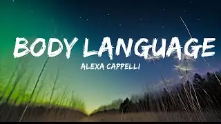 Alexa Cappelli - Body Language (Lyrics)  | Sing Along Hits