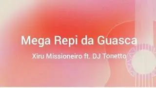 Mega R&eacute;pi da Guasca - Xiru Missioneiro feat. DJ Tonetto (m&uacute;sica e letra)