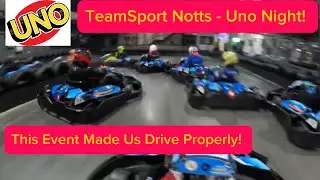 TeamSport Notts Thursday Night Members Race! Uno Night Made Us Drive Properly! 