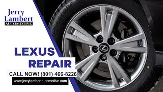 Lexus Repair near me | Call Today 801-466-8226 | Jerry Lambert Automotive Salt Lake City UT