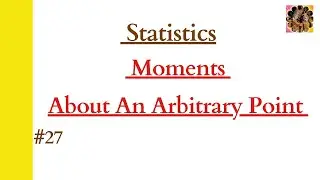Moments in Statistics || Moments about arbitrary point || Types of moments #moments #statistics