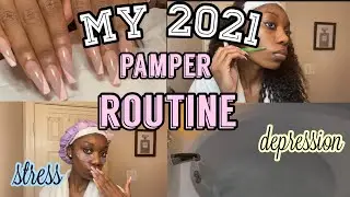 SELF CARE + PAMPER ROUTINE ROUTINE 2021! HOW TO MAINTAIN STRESS & DEPRESSION