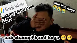 adsense identity verification failed😭😭😭 sab kuch barbaad ho gaya