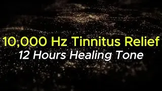 10,000 Hz Tinnitus Relief Tone | Long 10-Hour Sound Therapy for Ear Ringing Relief