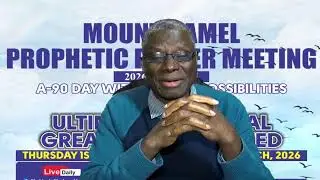 MOUNT CAMEL PROPHETIC PRAYER MEETING 2026 EDITION, A-90 DAY WITH GOD OF POSSIBILITY DAY 11 (1/11/26)
