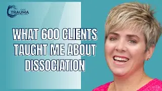 What 600 clients taught me about dissociation