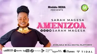 SARAH MAGESA - AMENIZOA   Official Audio 2023