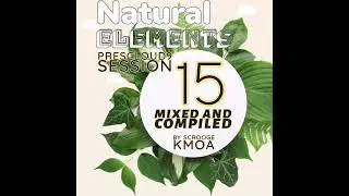 Natural Elements PresCloud9 Session 15 mixed and compiled by Scrooge KmoA (2 hour mix)