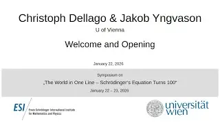 Christoph Dellago & Jakob Yngvason - Welcome and Opening