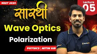 Polarization | L-5 | Wave Optics | NEET 2025 Physics Hindi Medium | Nitin Sir