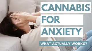 The Secret to Using Cannabis for Anxiety Relief