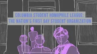 Columbia Student Homophile League: The Nation&rsquo;s First Gay Student Organization
