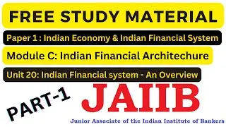 #JAIIB Paper 1; Module C; unit 20; Indian Financial system - An Overview (Indian Eco & IFS) Part 1