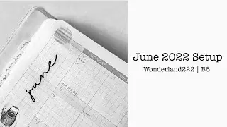 June 2022 Setup | Wonderland222 | B6